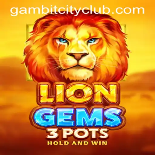 Exploring the Exciting World of LionGems3pots at GAMBITCITY CLUB